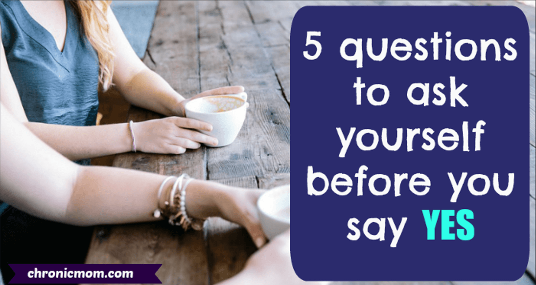 5 Questions To Ask Yourself Before You Say Yes